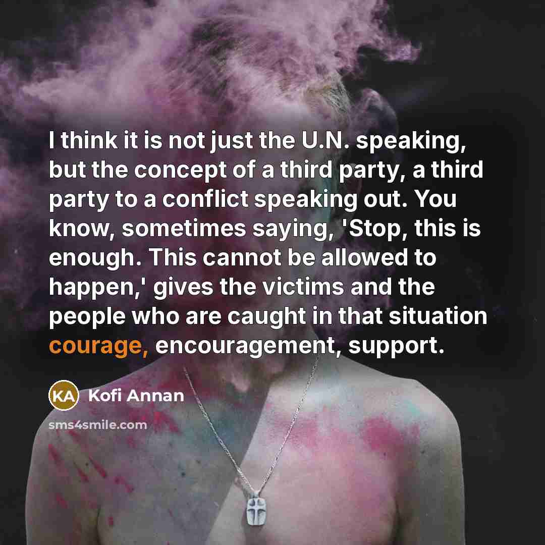 “I think it is not just the U.N. speaking, but…” quote by Kofi Annan