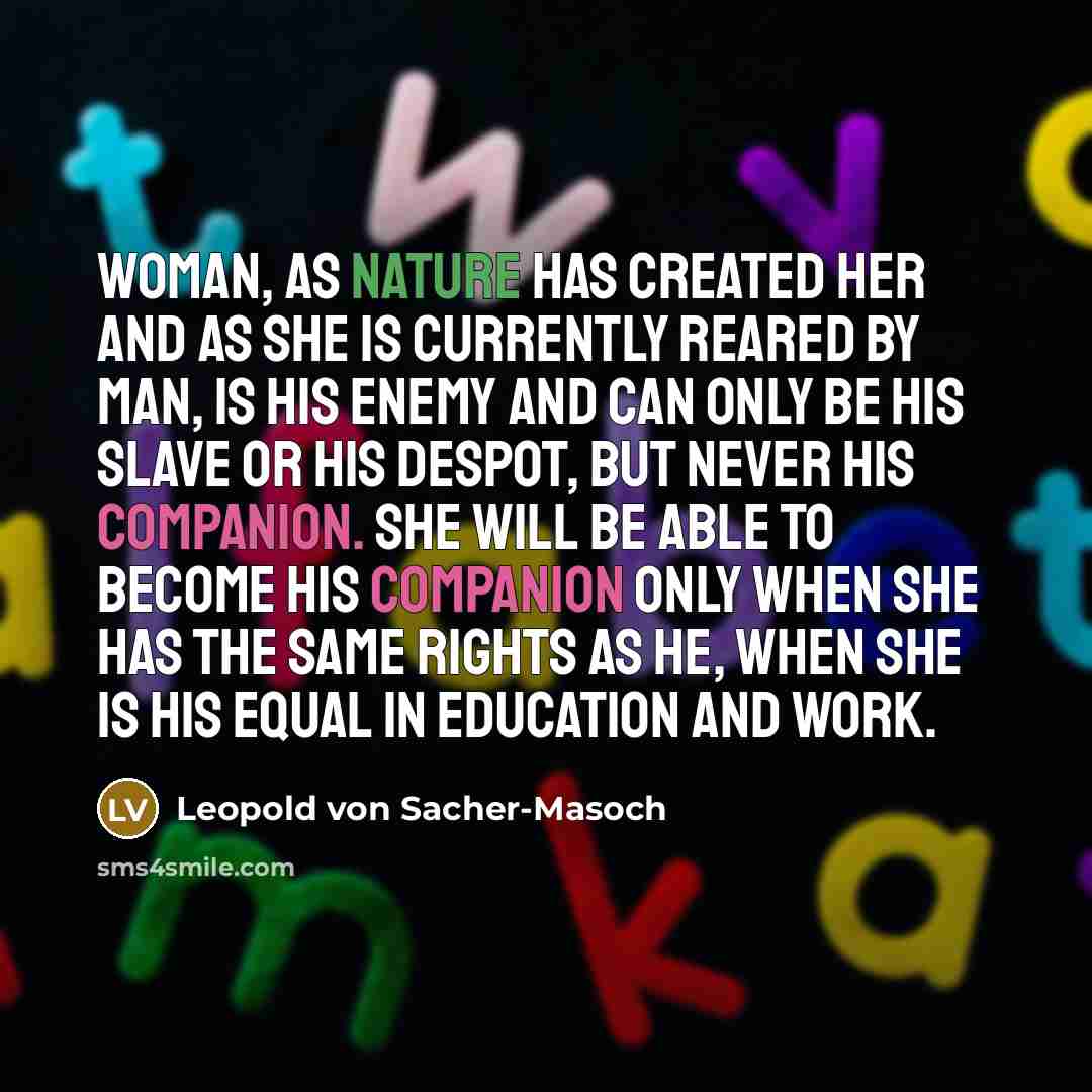 “Woman, as Nature has created her and as she is…” quote by Leopold von Sacher-Masoch