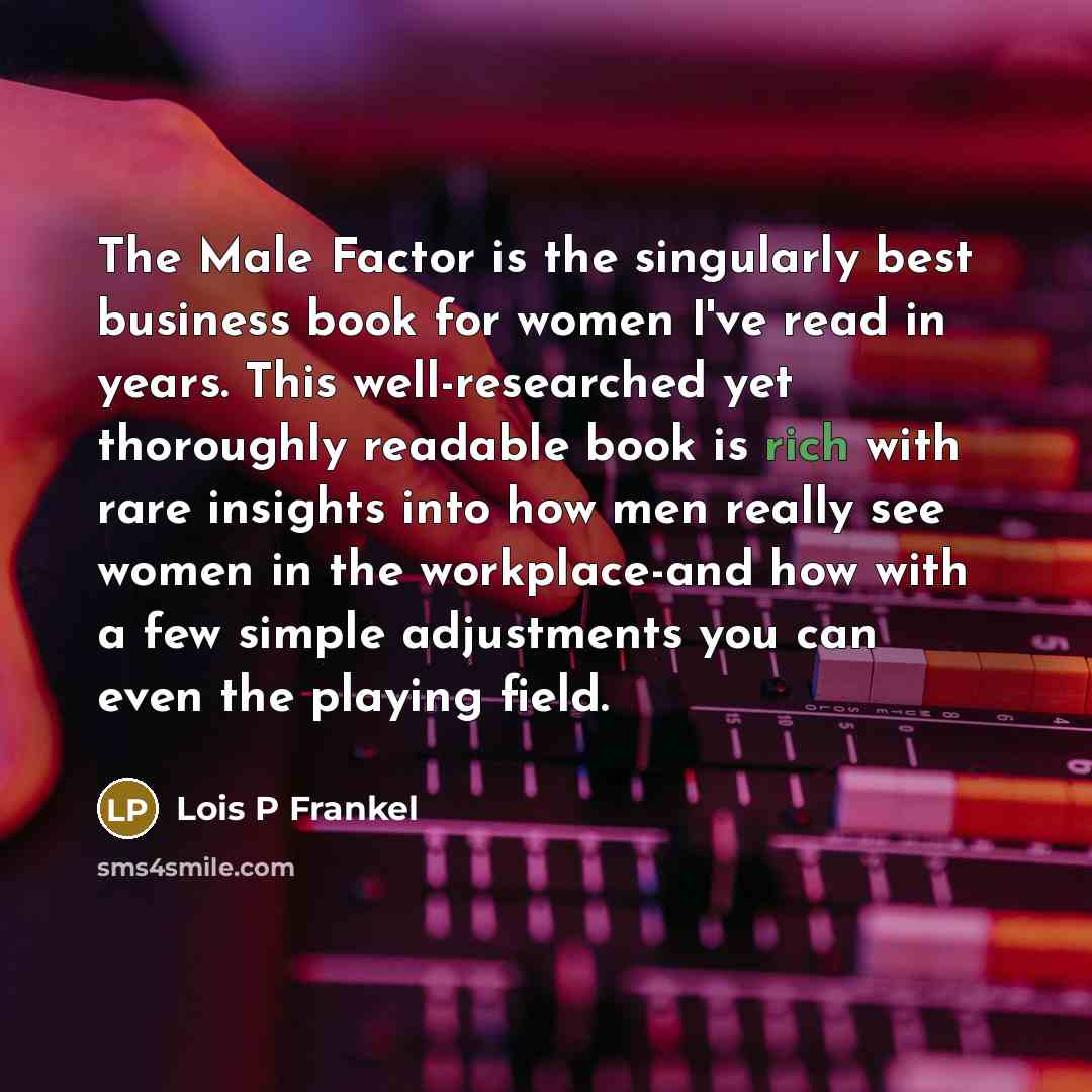 “The Male Factor is the singularly best business book for…” quote by Lois P Frankel
