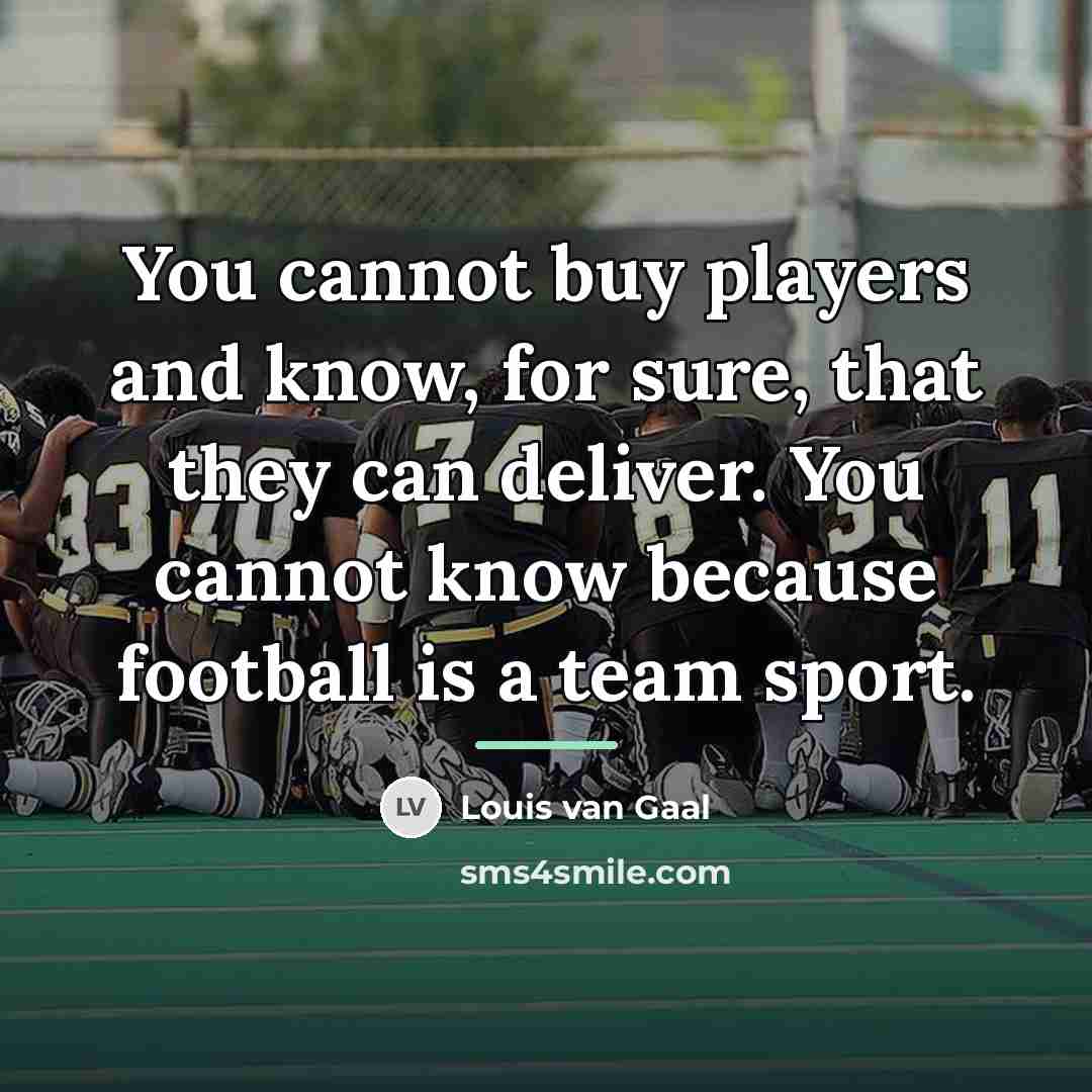 “You cannot buy players and know, for sure, that they…” quote by Louis van Gaal