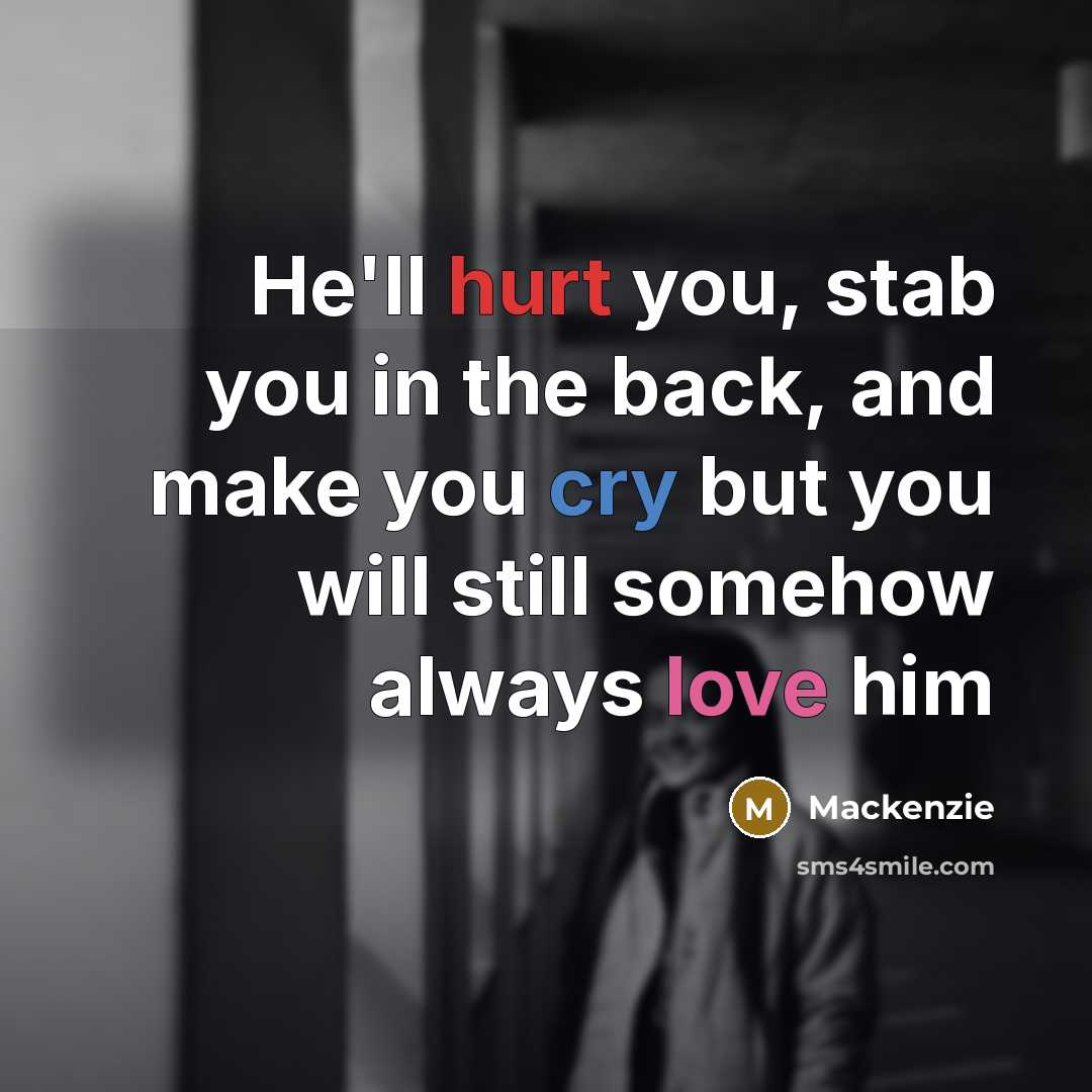 “He'll hurt you, stab you in the back, and make…” quote by Mackenzie