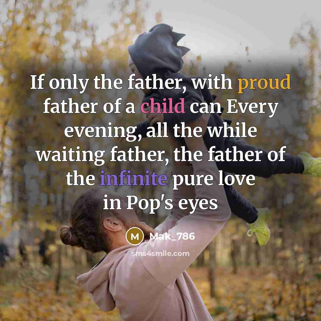 “If only the father, with proud father of a child…” quote by Mak_786