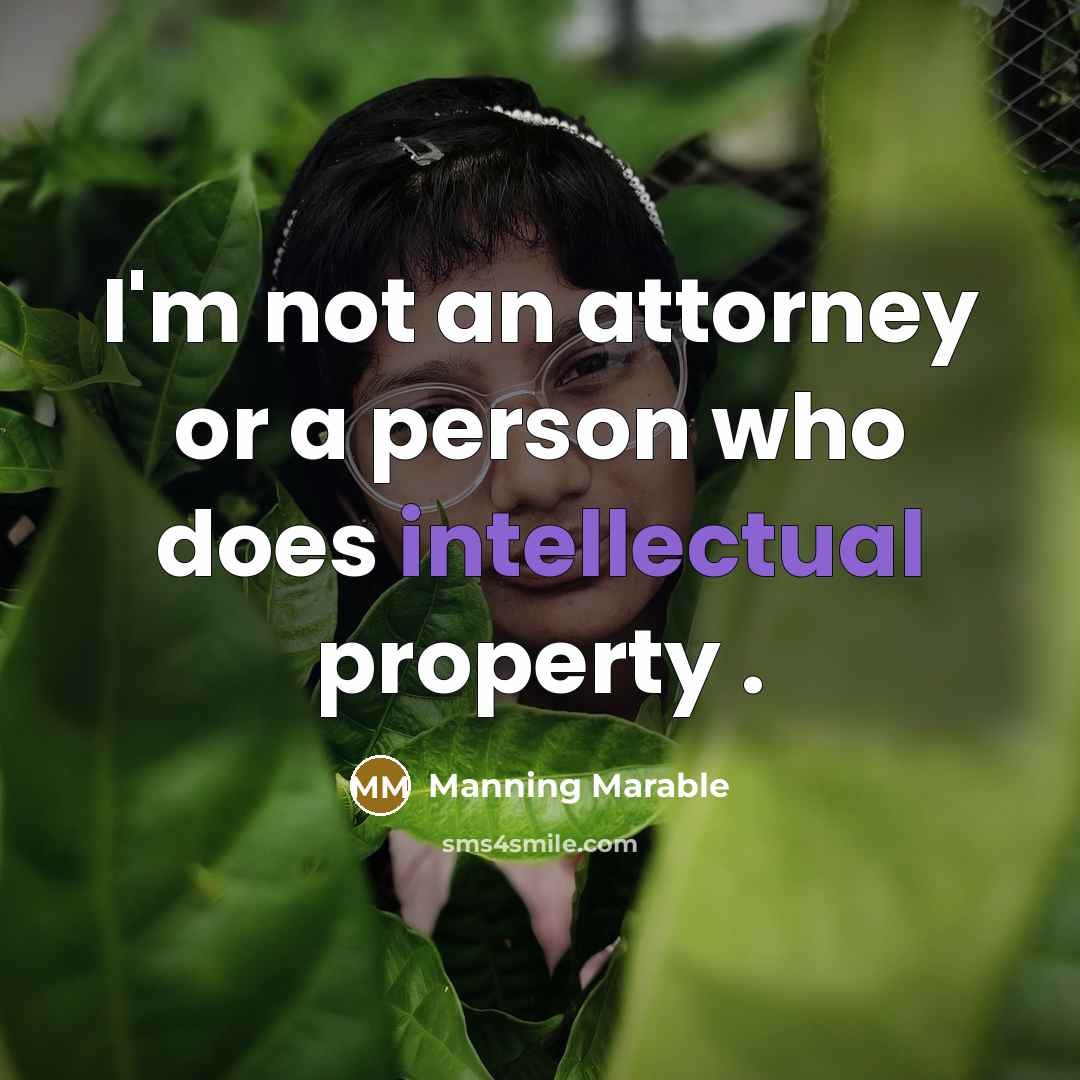 “I'm not an attorney or a person who does intellectual…” quote by Manning Marable