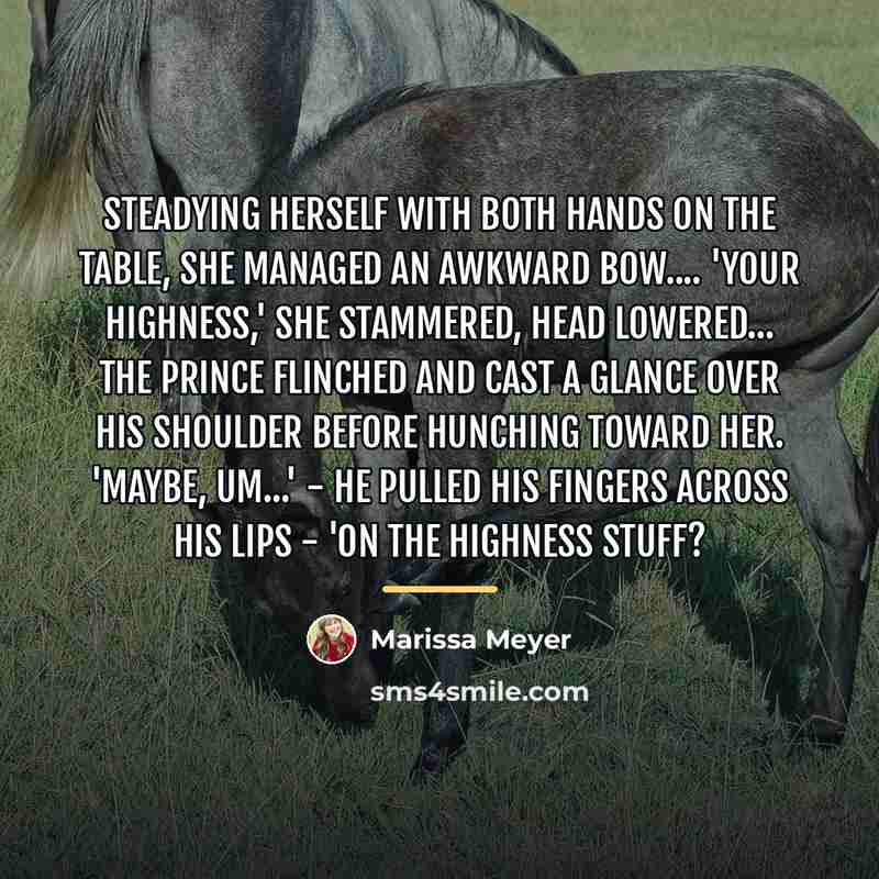 “Steadying herself with both hands on the table, she managed…” quote by Marissa Meyer
