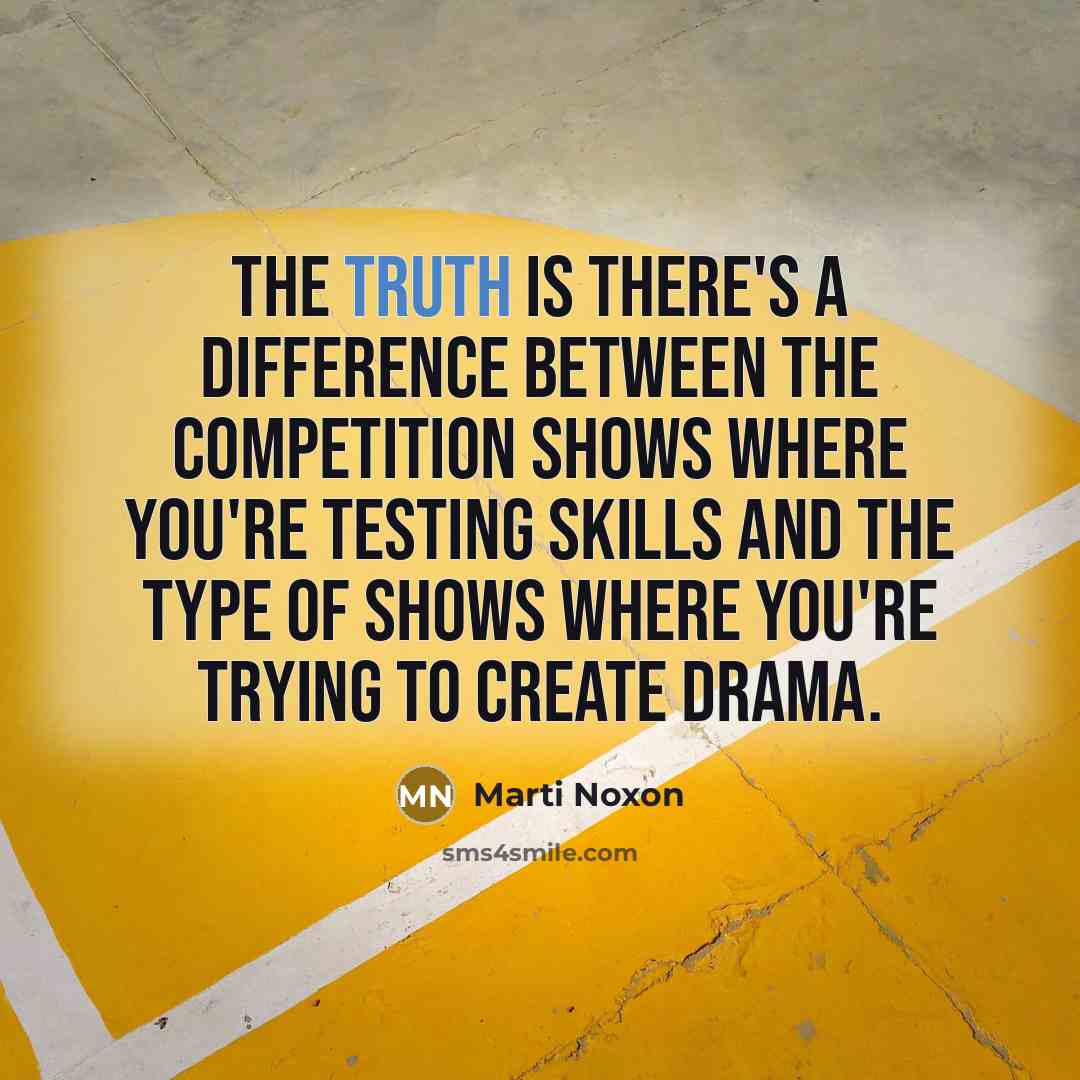 “The truth is there's a difference between the competition shows…” quote by Marti Noxon