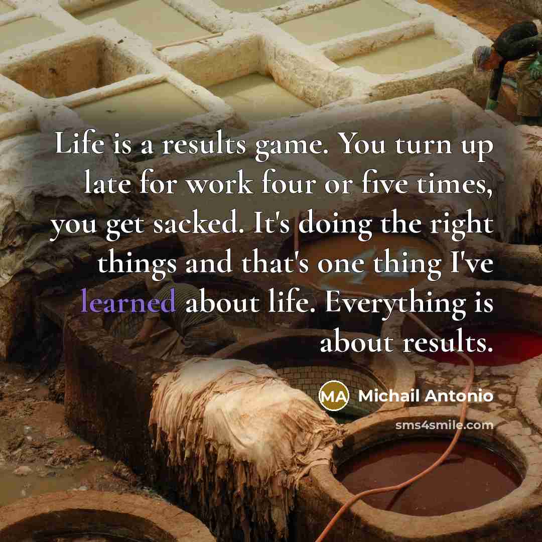 “Life is a results game. You turn up late for…” quote by Michail Antonio