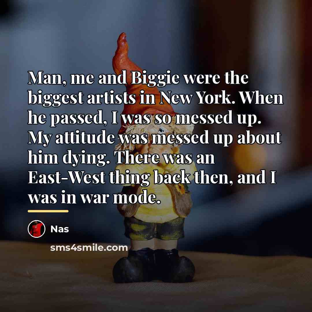 “Man, me and Biggie were the biggest artists in New…” quote by Nas