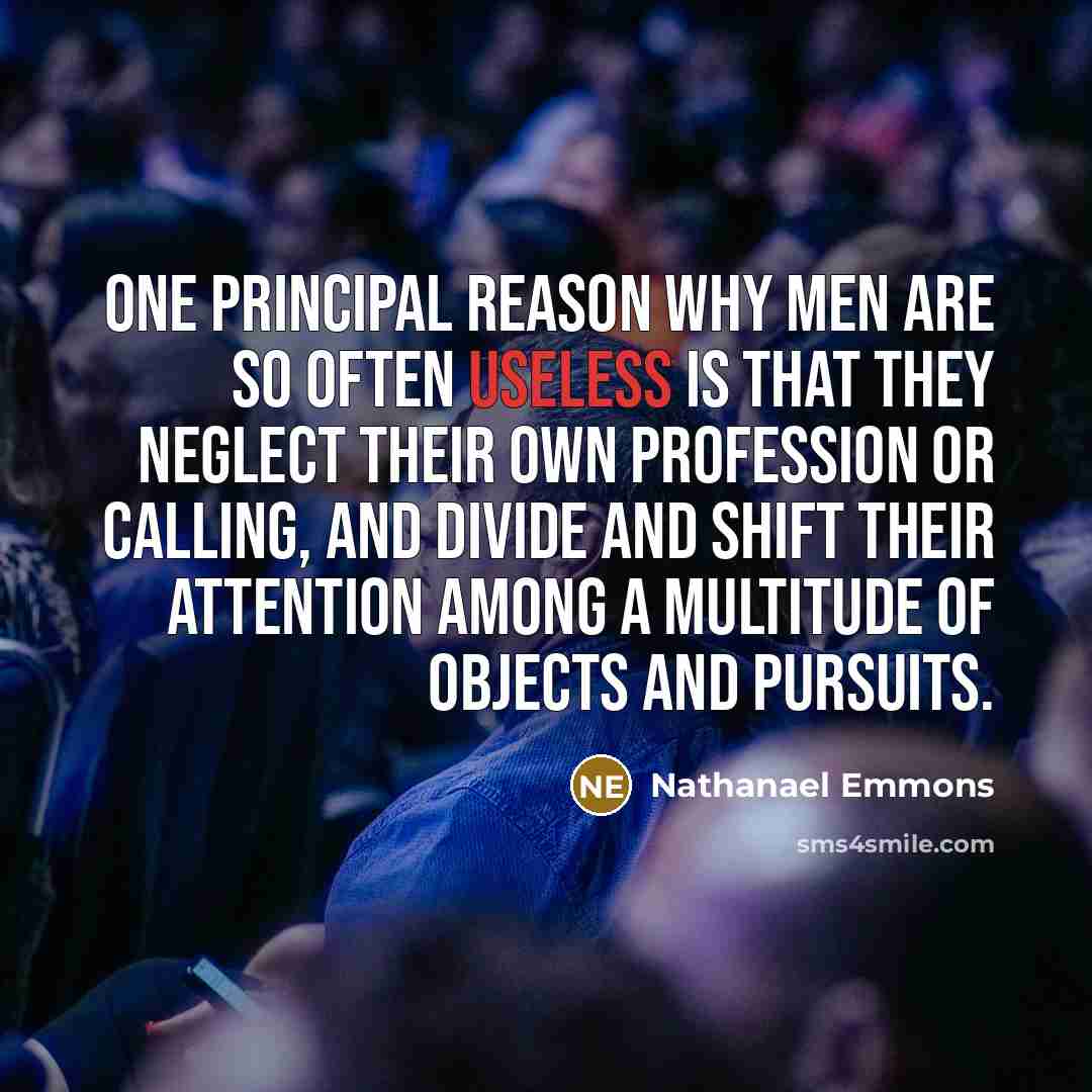 “One principal reason why men are so often useless is…” quote by Nathanael Emmons