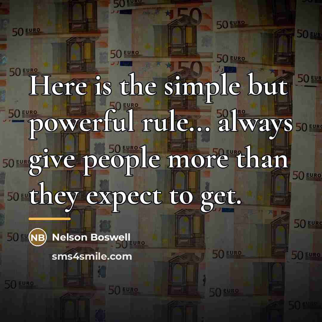 “Here is the simple but powerful rule... always give people…” quote by Nelson Boswell