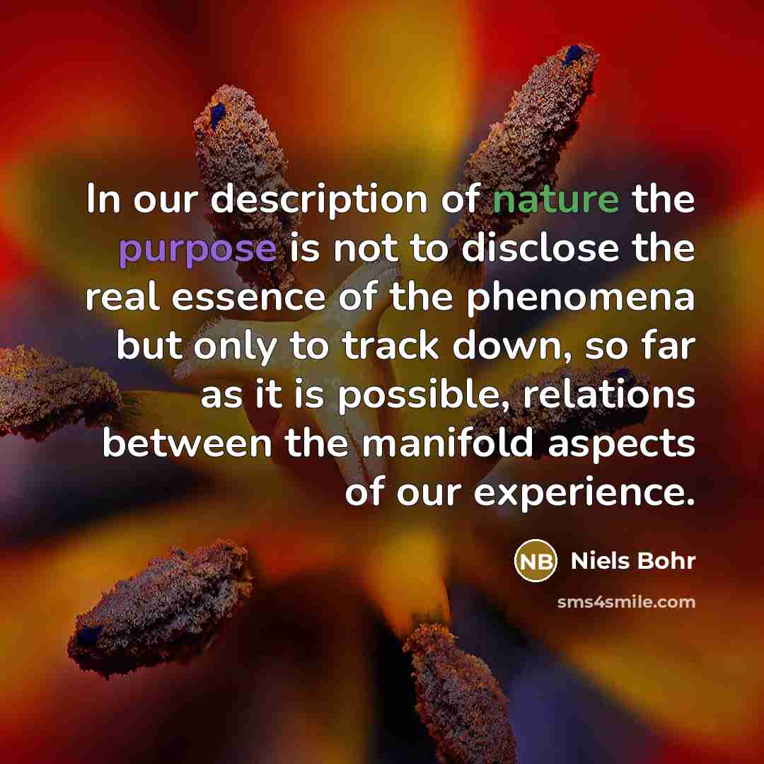 “In our description of nature the purpose is not to…” quote by Niels Bohr