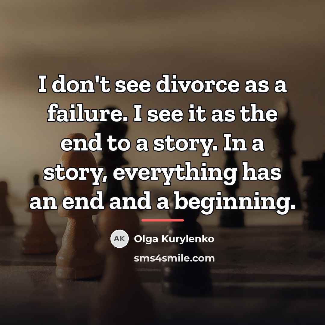 “I don't see divorce as a failure. I see it…” quote by Olga Kurylenko