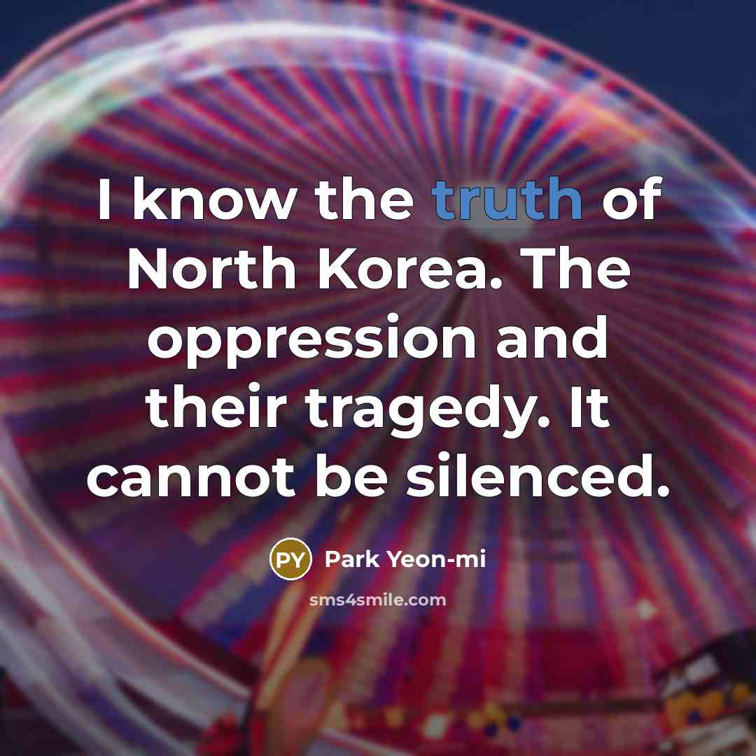“I know the truth of North Korea. The oppression and…” quote by Park Yeon-mi
