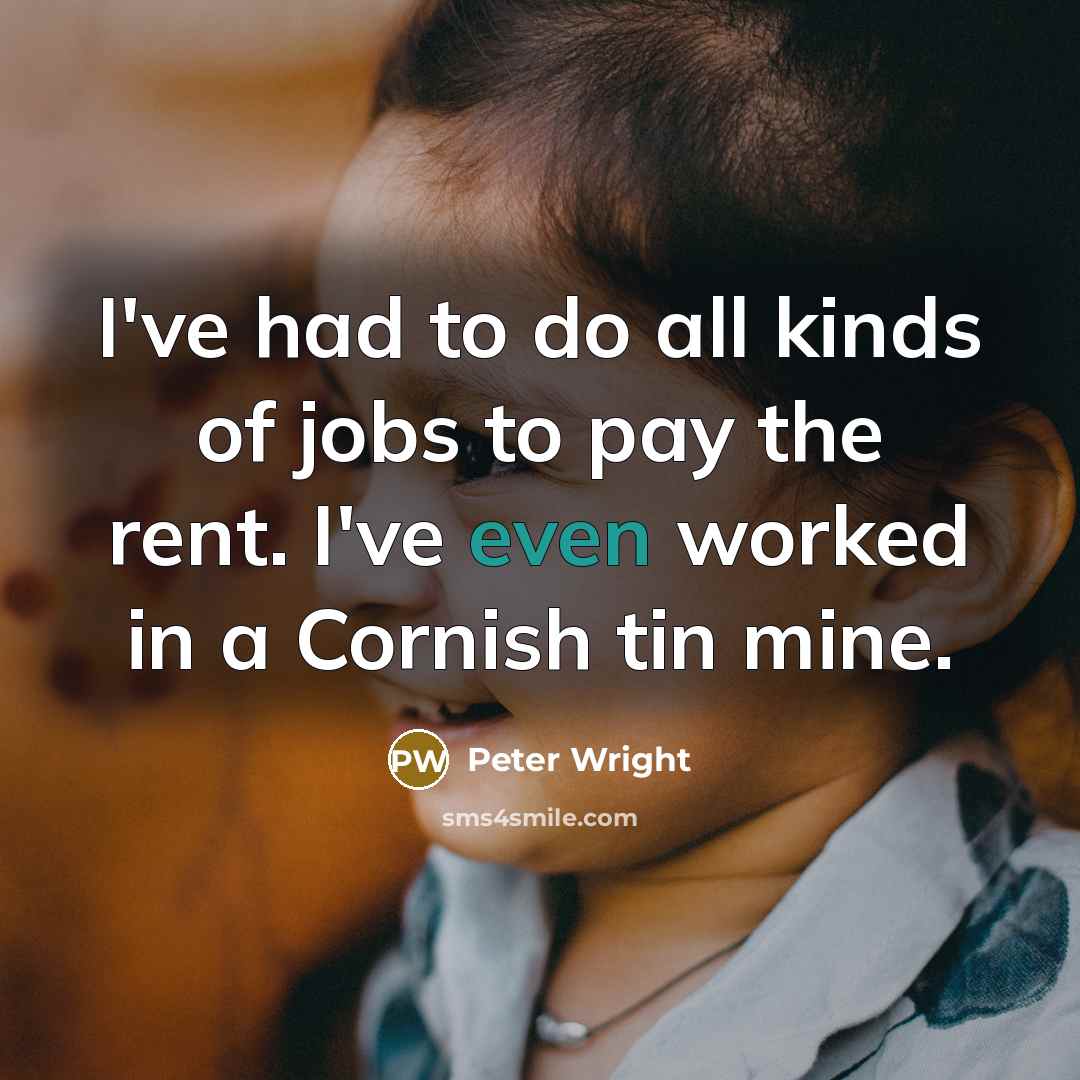 “I've had to do all kinds of jobs to pay…” quote by Peter Wright