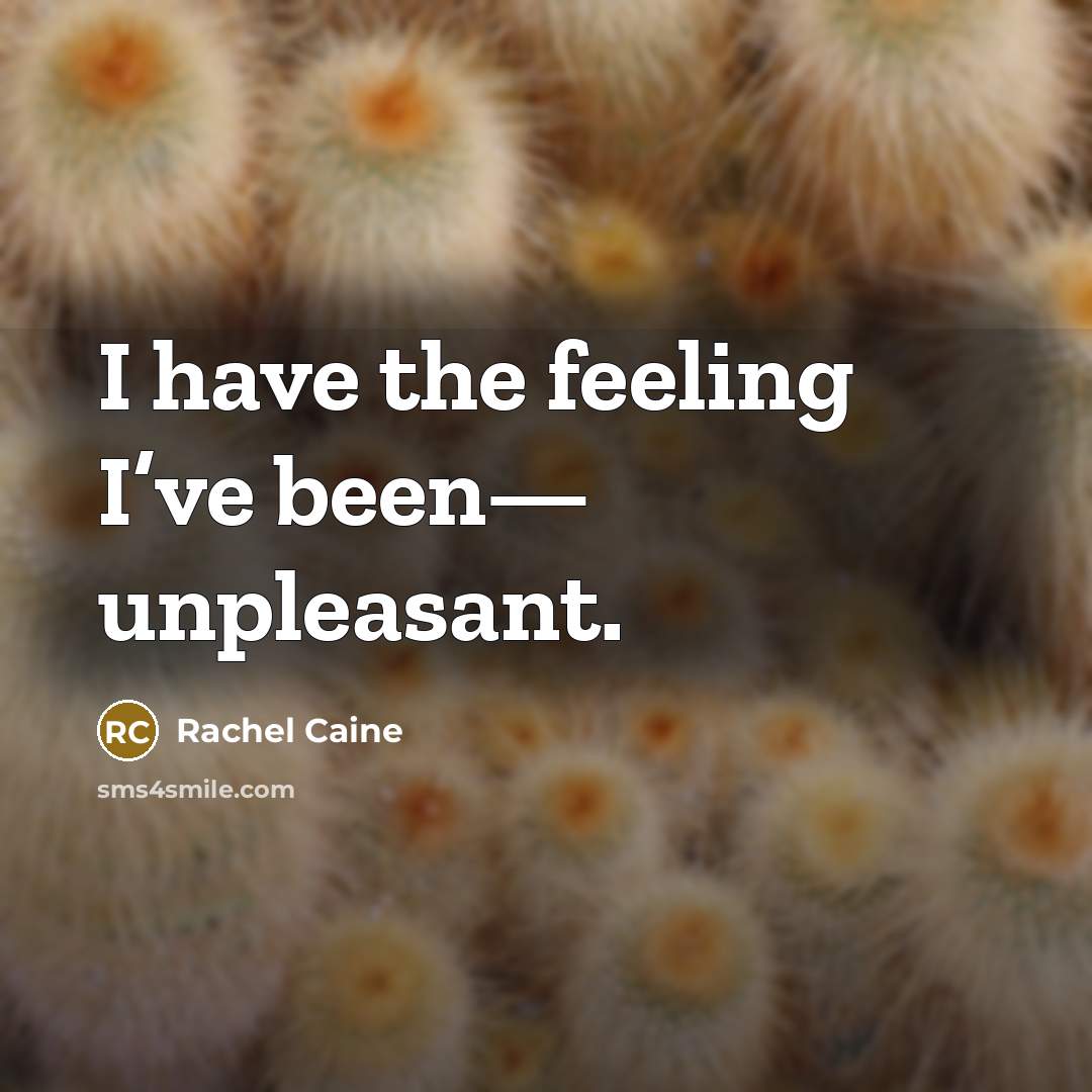 “I have the feeling I’ve been— unpleasant.…” quote by Rachel Caine
