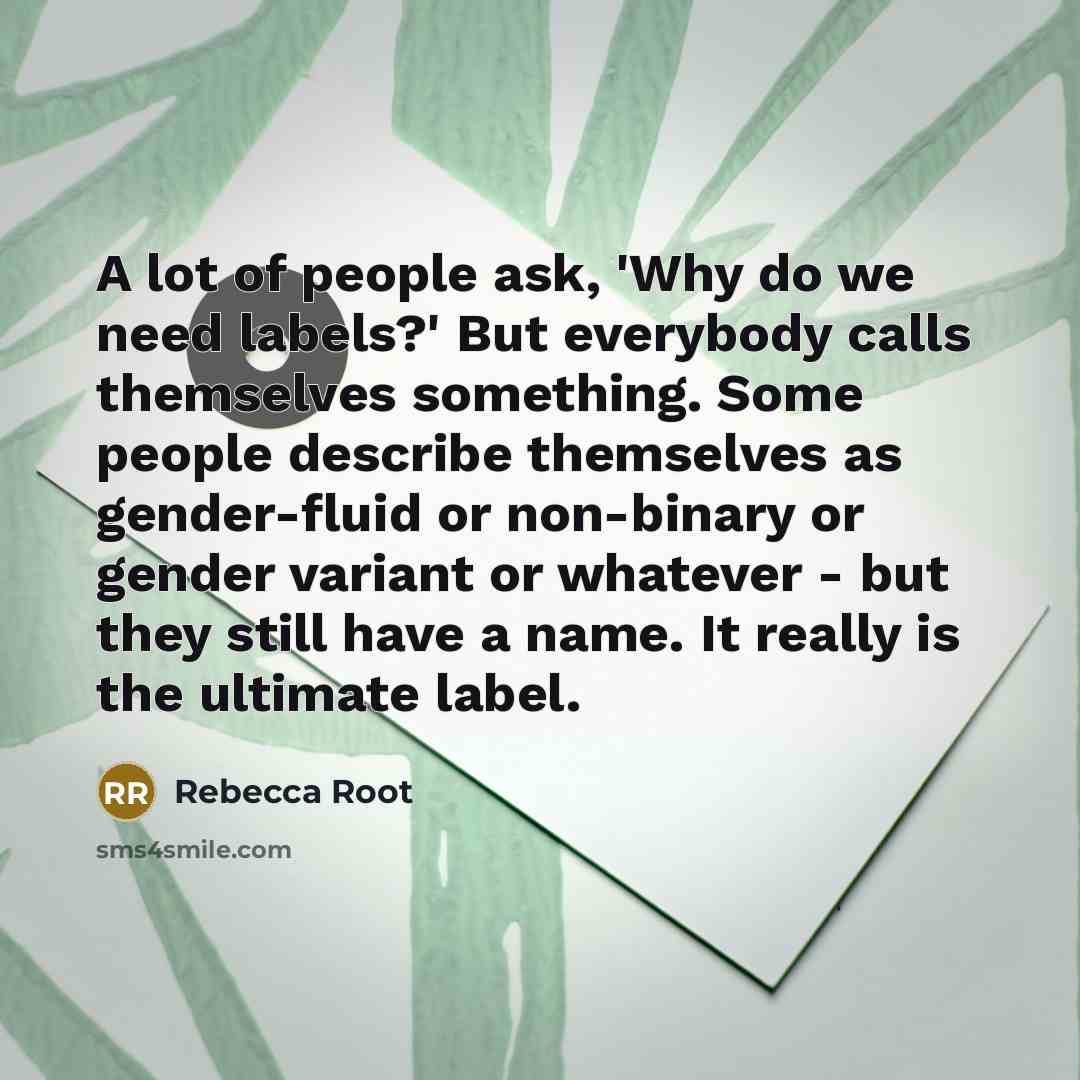“A lot of people ask, 'Why do we need labels?'…” quote by Rebecca Root
