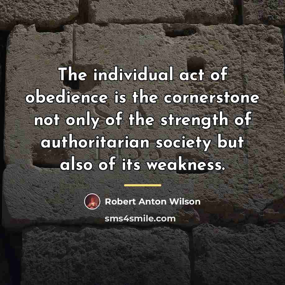 “The individual act of obedience is the cornerstone not only…” quote by Robert Anton Wilson