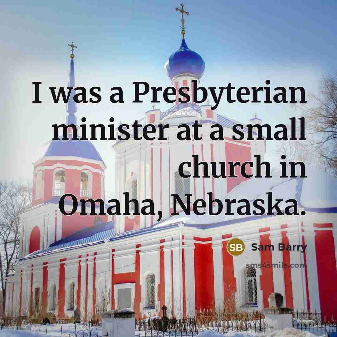 “I was a Presbyterian minister at a small church in…” quote by Sam Barry