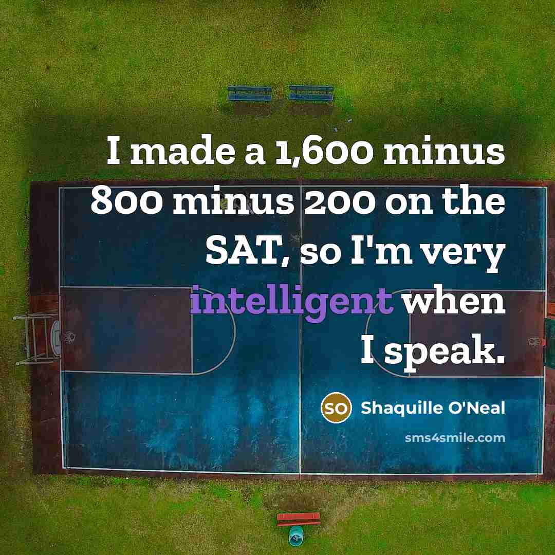 “I made a 1,600 minus 800 minus 200 on the…” quote by Shaquille O'Neal