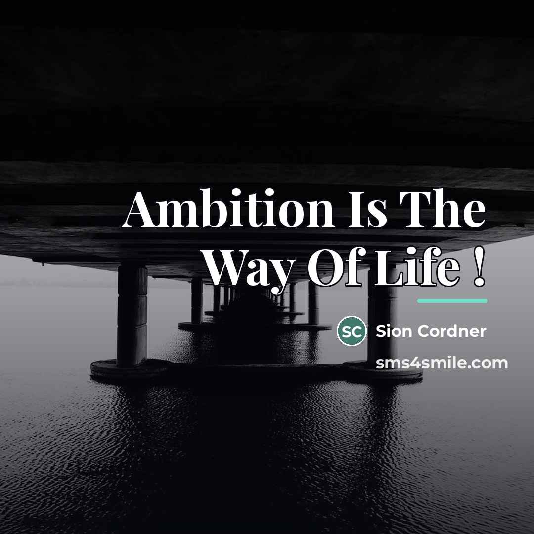 “Ambition Is The Way Of Life !…” quote by Sion Cordner