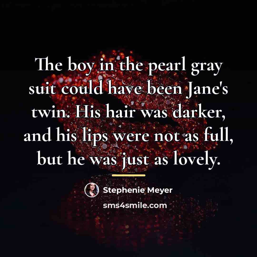 “The boy in the pearl gray suit could have been…” quote by Stephenie Meyer