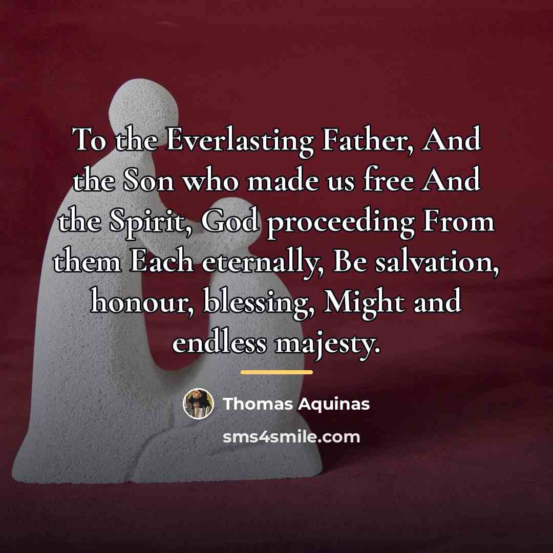 “To the Everlasting Father, And the Son who made us…” quote by Thomas Aquinas