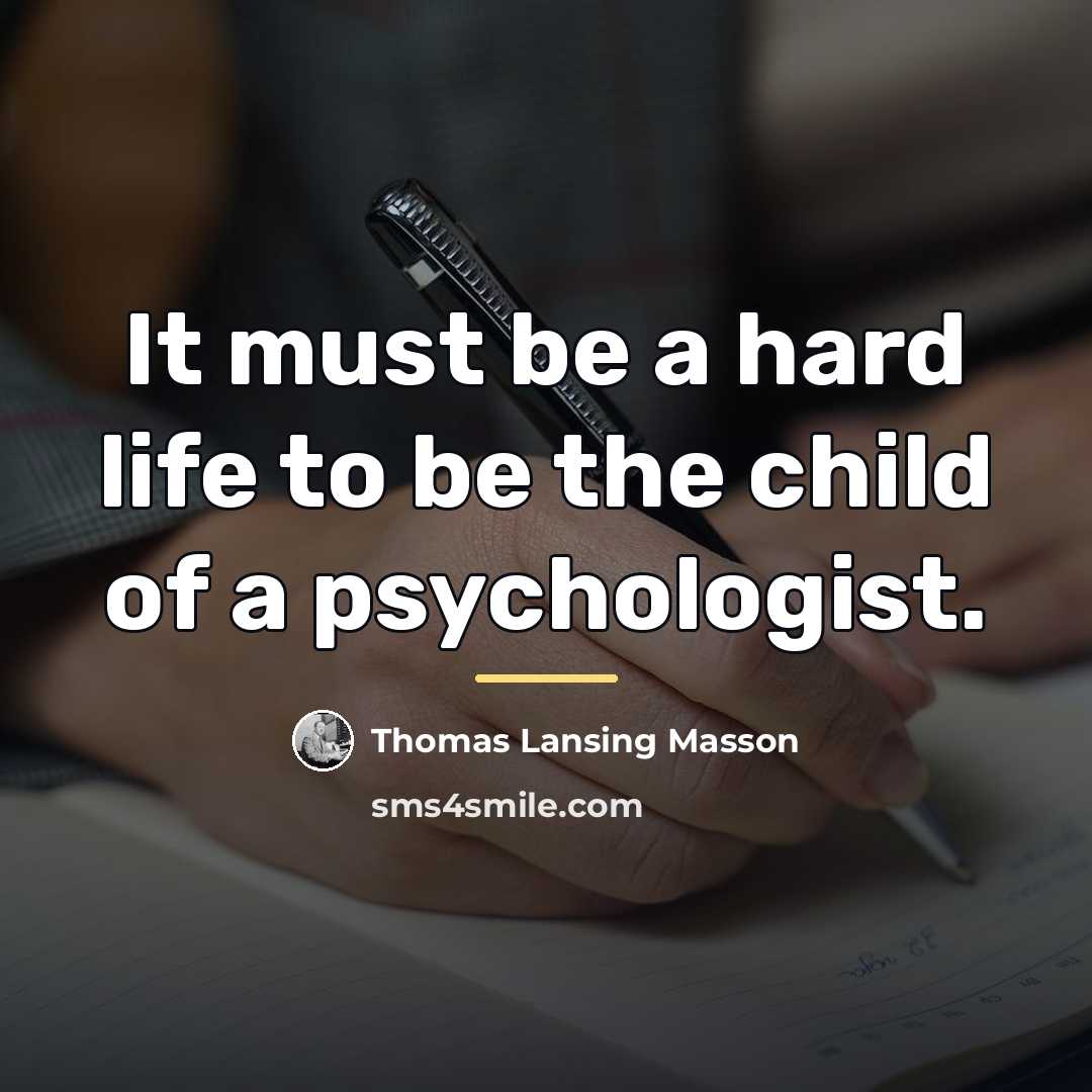 “It must be a hard life to be the child…” quote by Thomas Lansing Masson