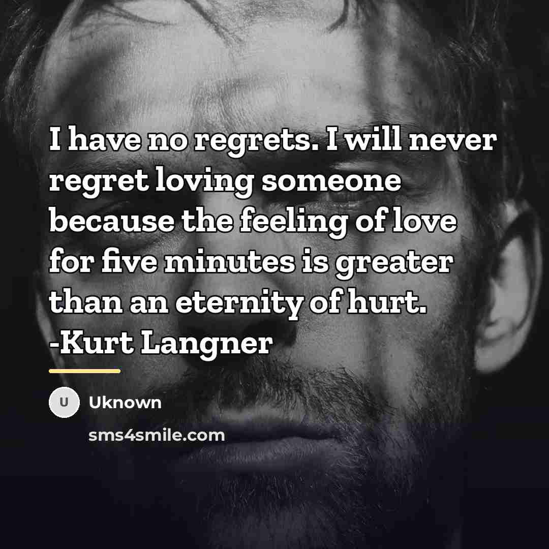 “I have no regrets. I will never regret loving someone…” quote by UKNOWN