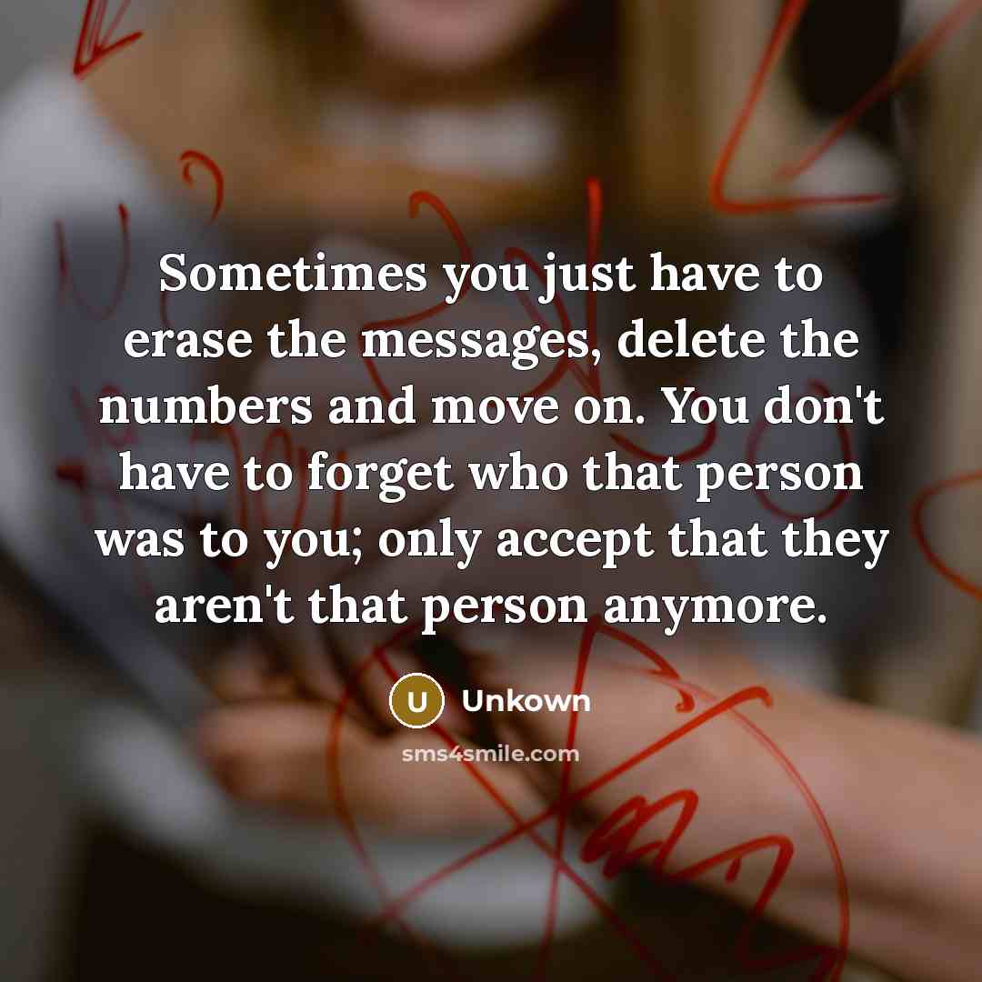 “Sometimes you just have to erase the messages, delete the…” quote by Unkown