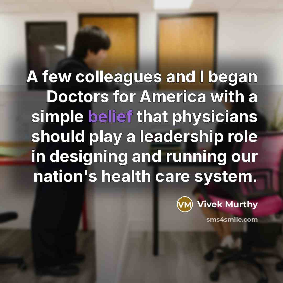 “A few colleagues and I began Doctors for America with…” quote by Vivek Murthy