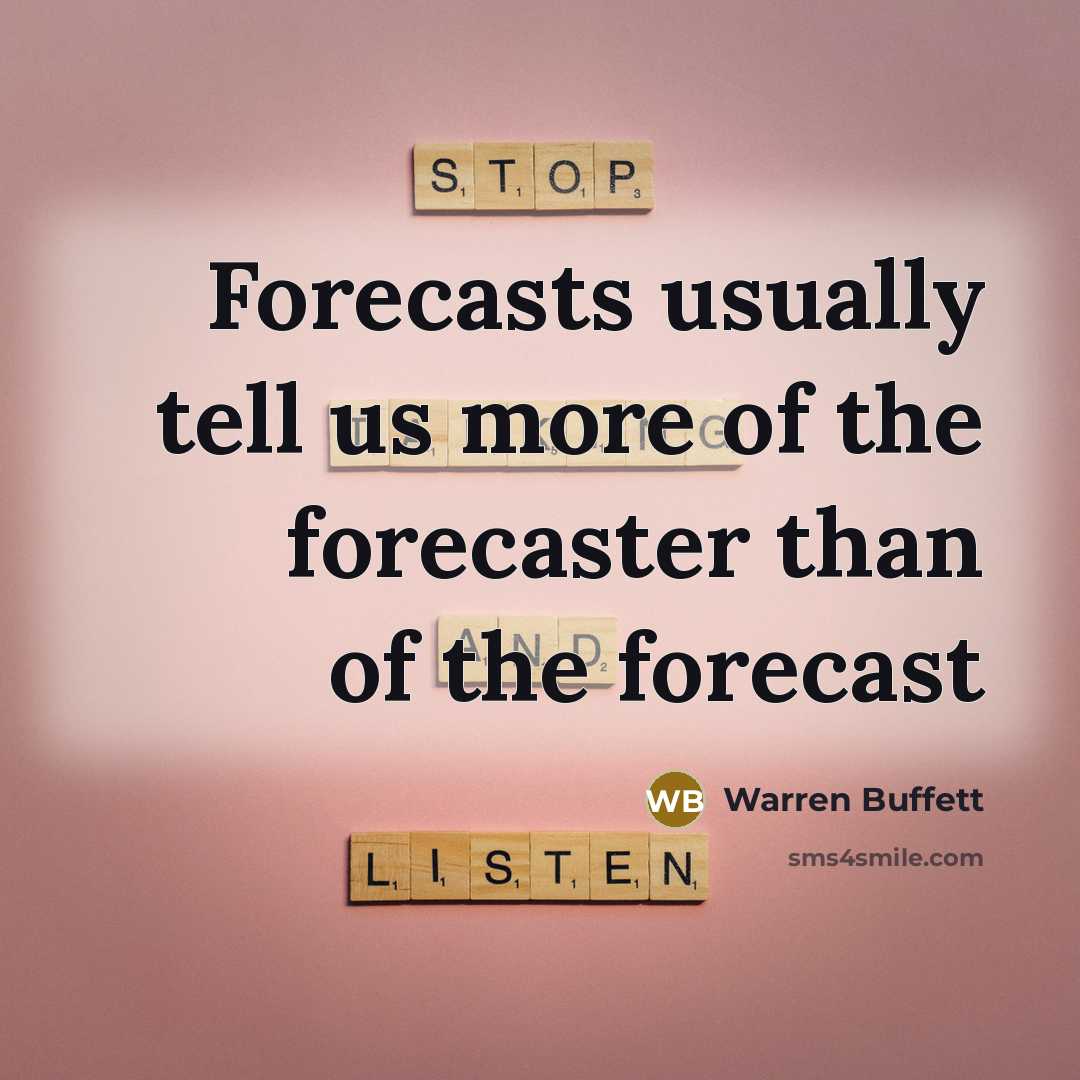 “Forecasts usually tell us more of the forecaster than of…” quote by Warren Buffett