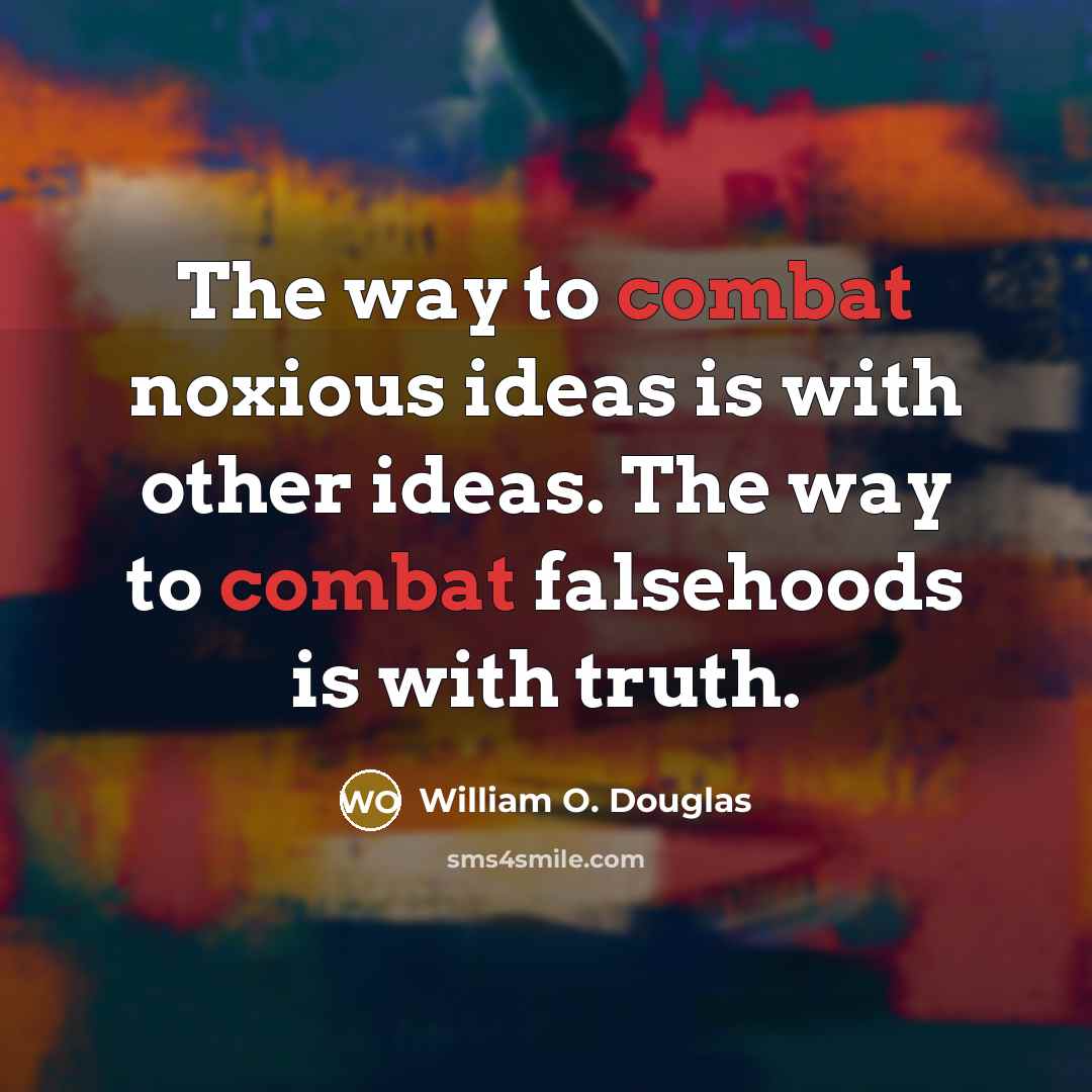 “The way to combat noxious ideas is with other ideas.…” quote by William O. Douglas