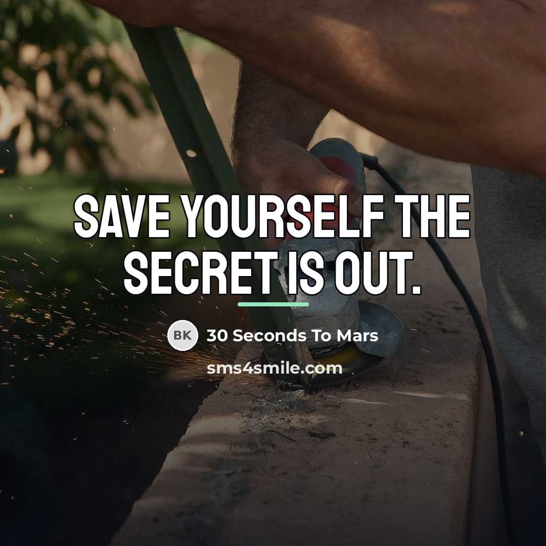 “Save yourself the secret is out.…” quote by 30 Seconds To Mars