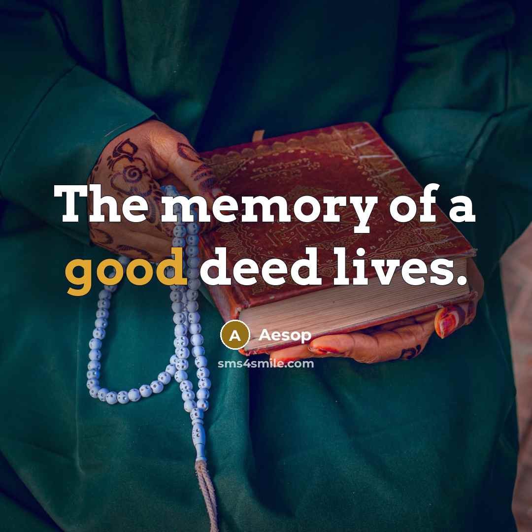 “The memory of a good deed lives.…” quote by Aesop