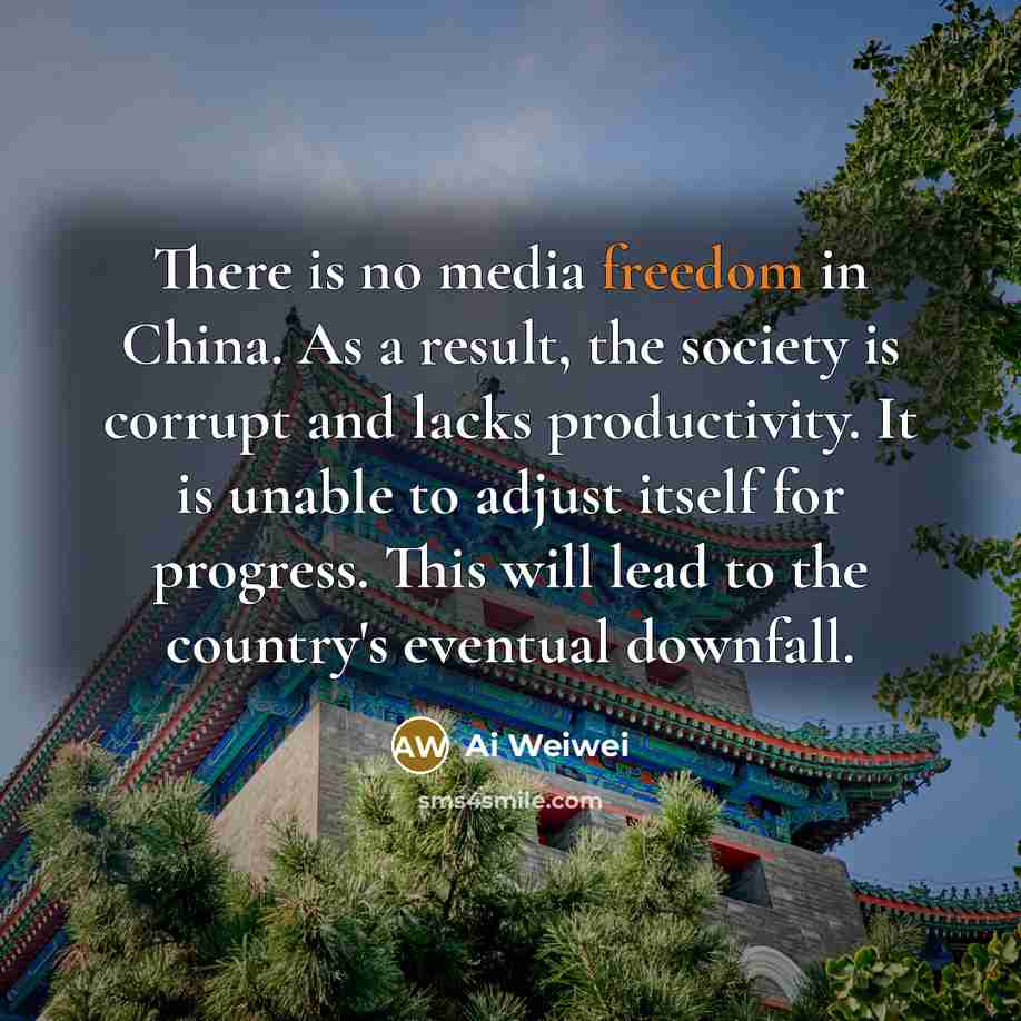 “There is no media freedom in China. As a result,…” quote by Ai Weiwei