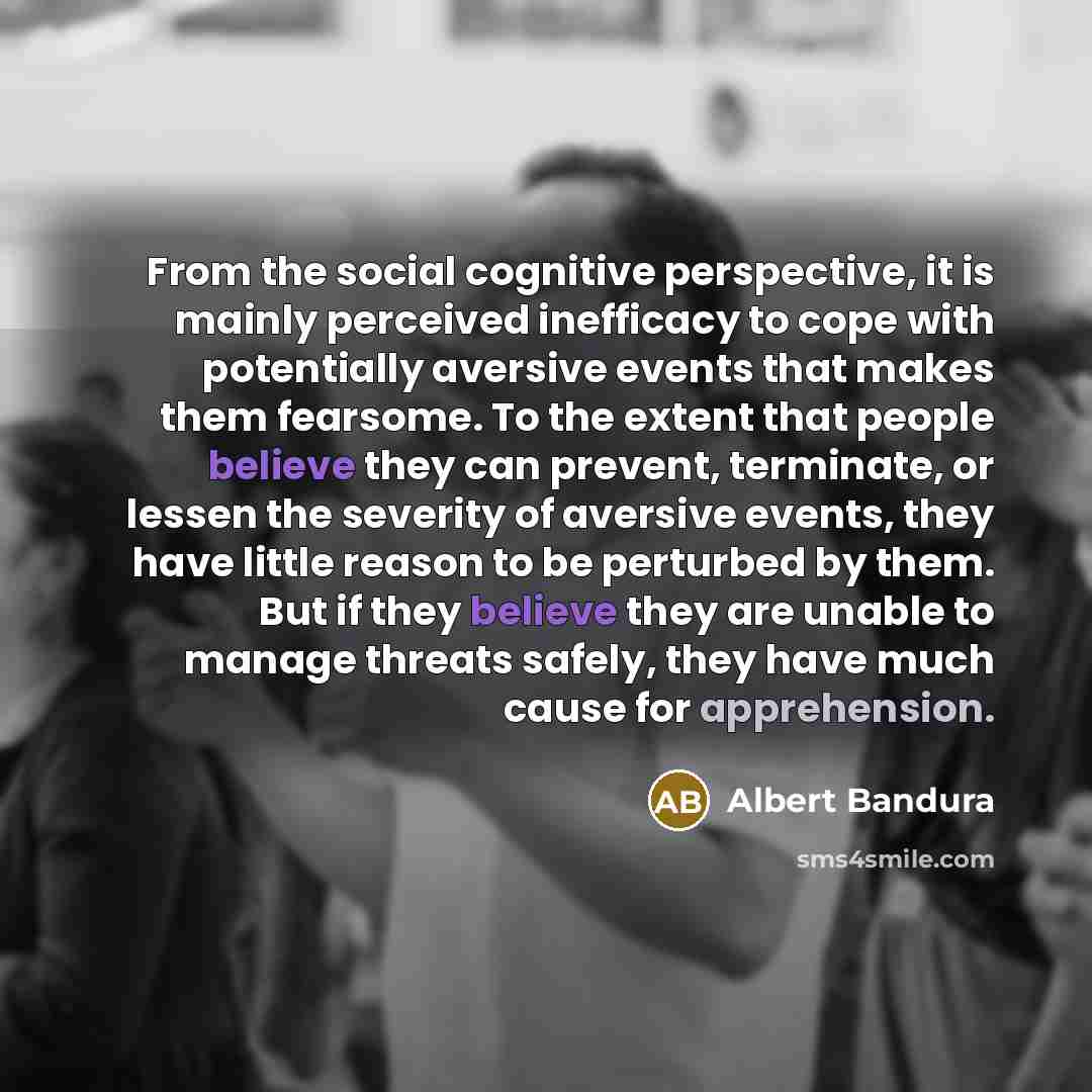 “From the social cognitive perspective, it is mainly perceived inefficacy…” quote by Albert Bandura
