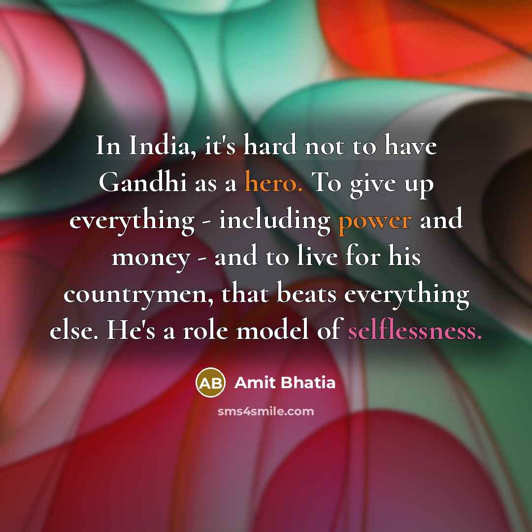 “In India, it's hard not to have Gandhi as a…” quote by Amit Bhatia