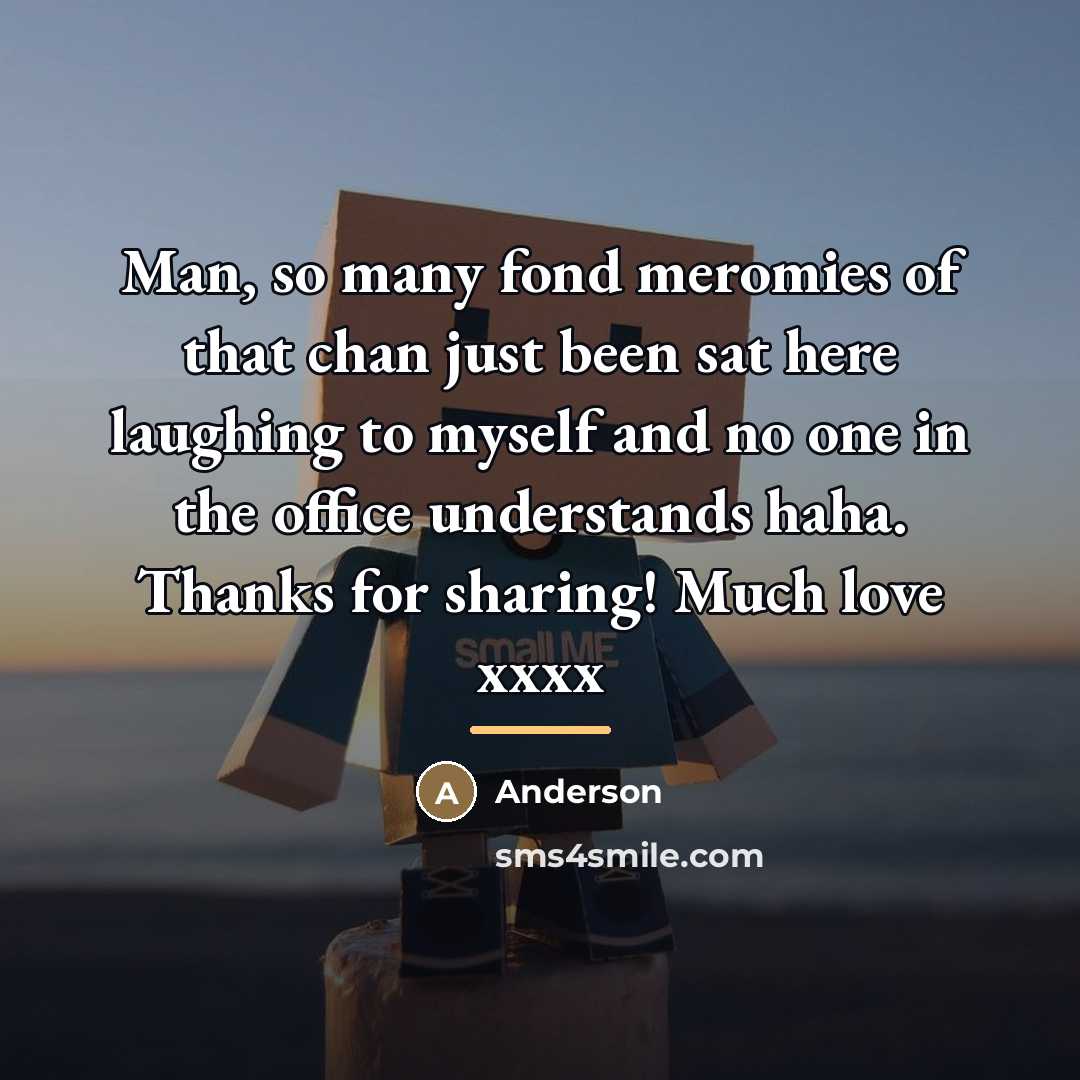 “Man, so many fond meromies of that chan just been…” quote by Anderson