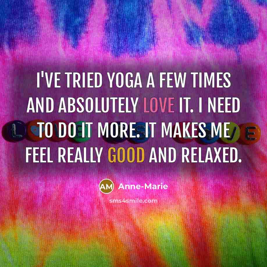 “I've tried yoga a few times and absolutely love it.…” quote by Anne-Marie