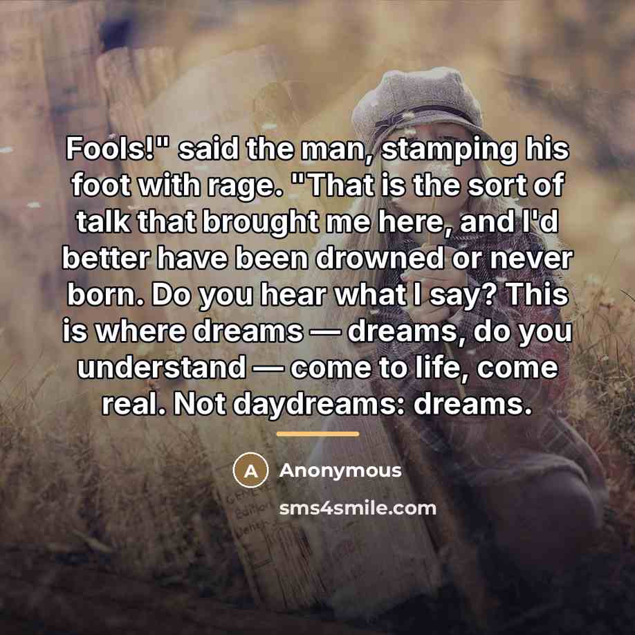 “Fools!" said the man, stamping his foot with rage. "That…” quote by Anonymous