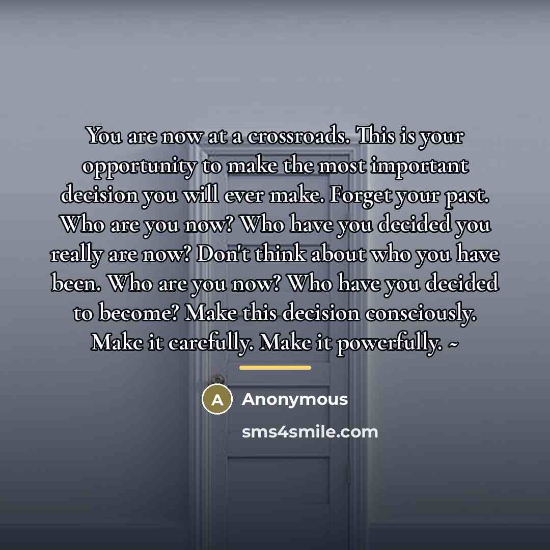“You are now at a crossroads. This is your opportunity…” quote by Anonymous