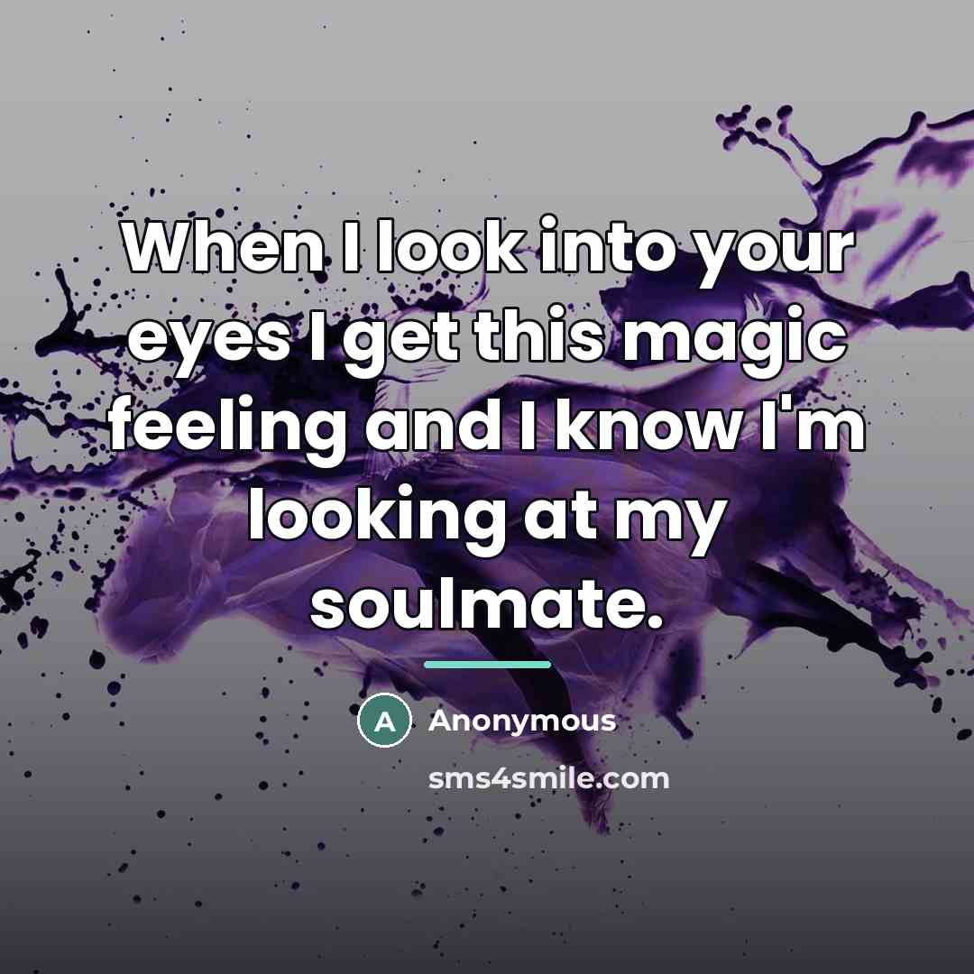 “When I look into your eyes I get this magic…” quote by Anonymous