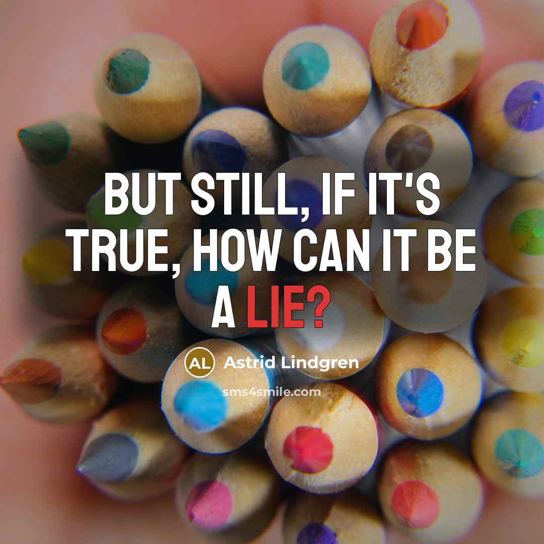 “But still, if it's true, how can it be a…” quote by Astrid Lindgren