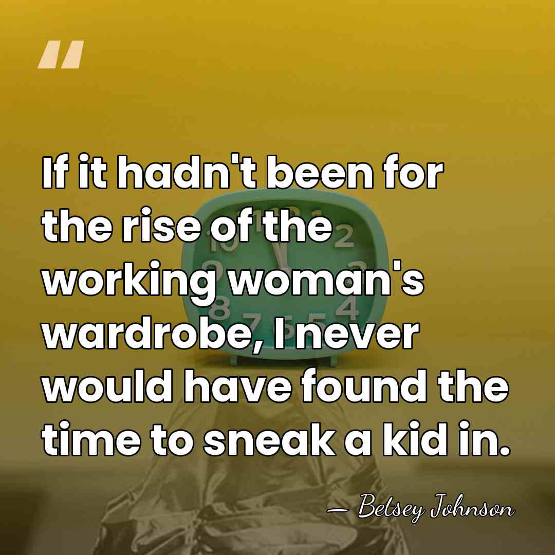 If it hadn't been for the rise of the working woman's wardrobe,&hellip; - Betsey Johnson