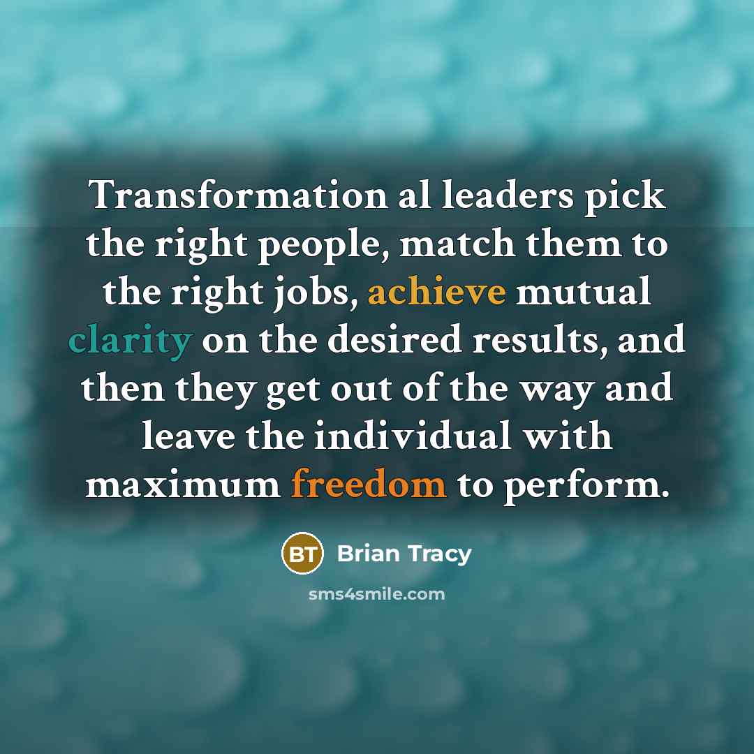 “Transformation al leaders pick the right people, match them to…” quote by Brian Tracy