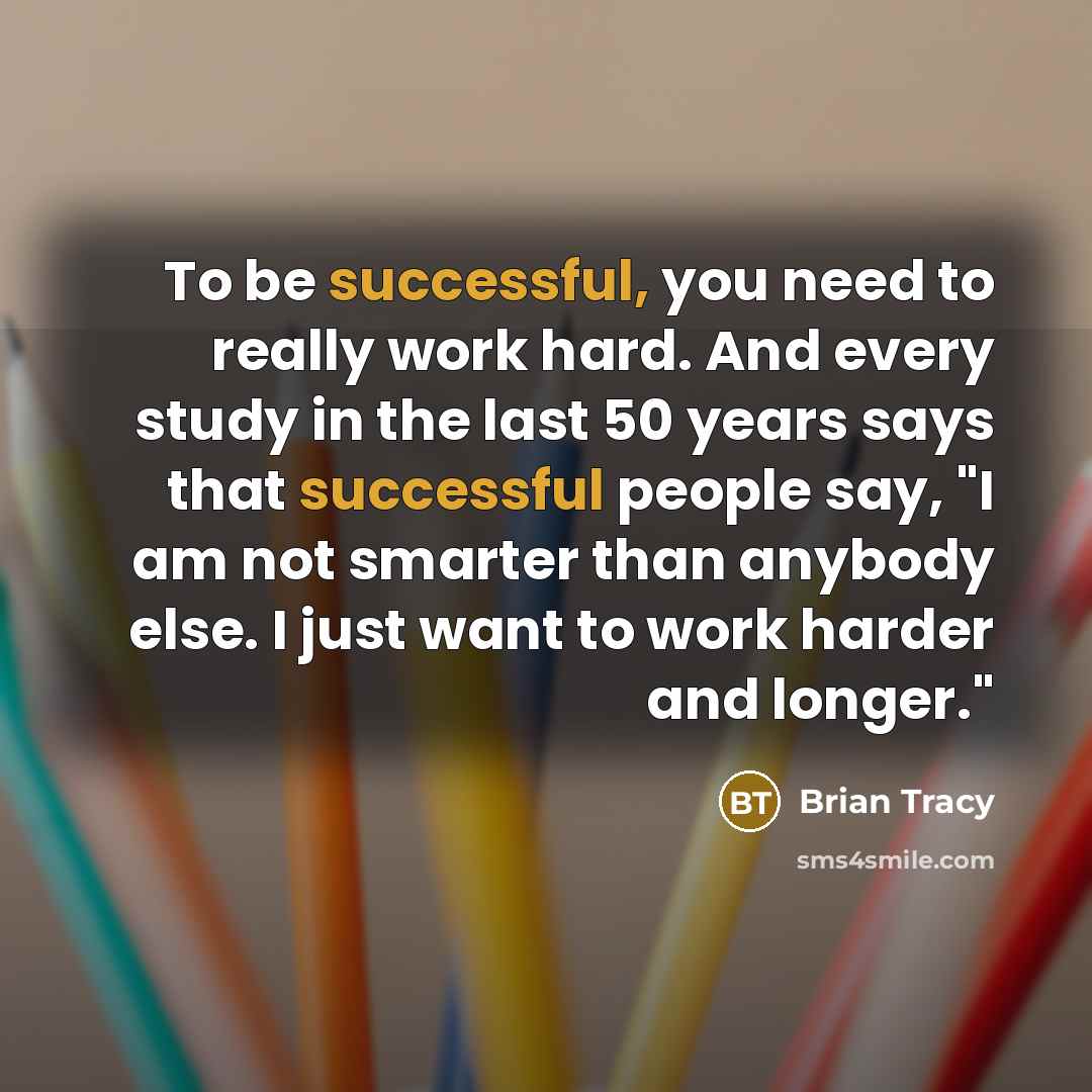 “To be successful, you need to really work hard. And…” quote by Brian Tracy