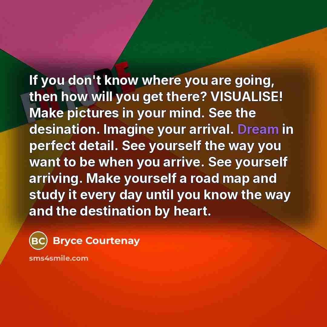 “If you don't know where you are going, then how…” quote by Bryce Courtenay