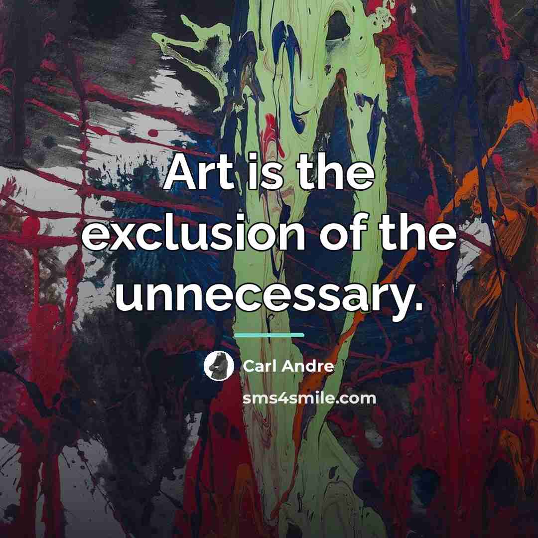 “Art is the exclusion of the unnecessary.…” quote by Carl Andre