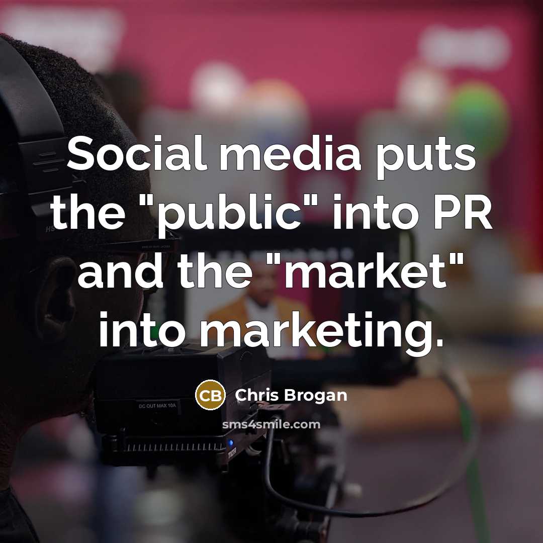 “Social media puts the "public" into PR and the "market"…” quote by Chris Brogan