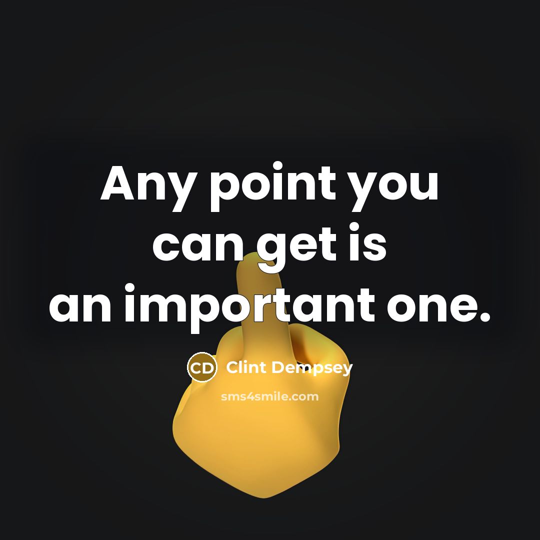 “Any point you can get is an important one.…” quote by Clint Dempsey