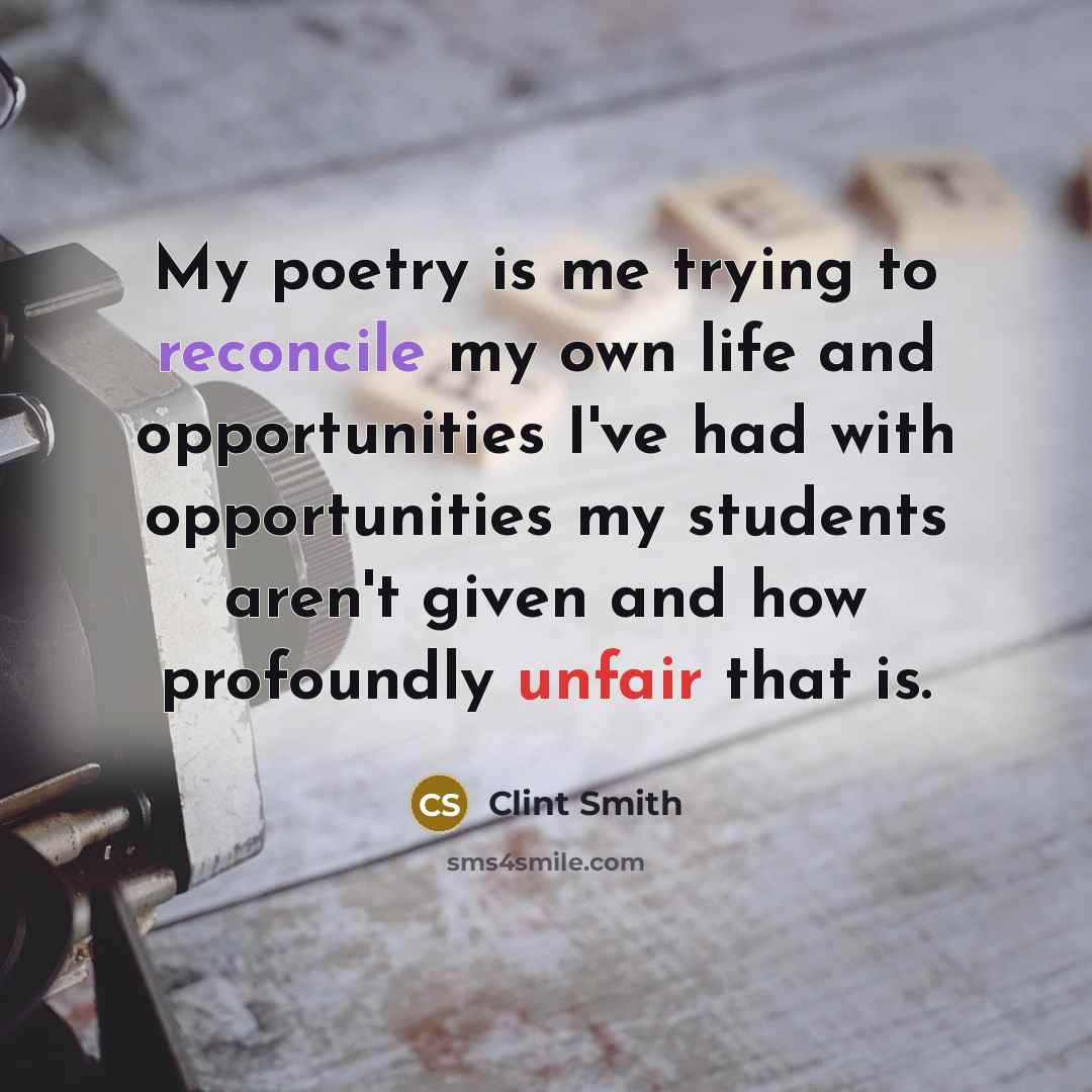 “My poetry is me trying to reconcile my own life…” quote by Clint Smith